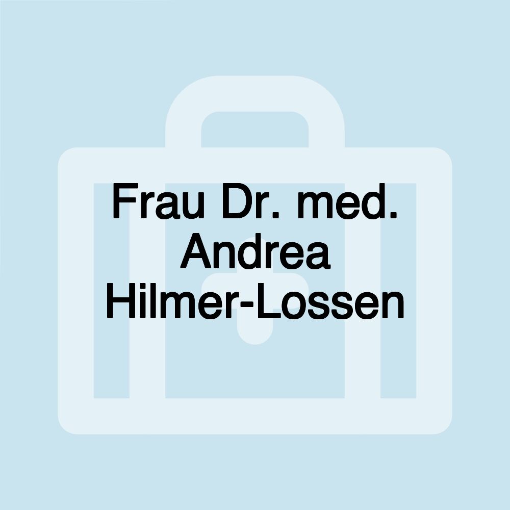 Frau Dr. med. Andrea Hilmer-Lossen