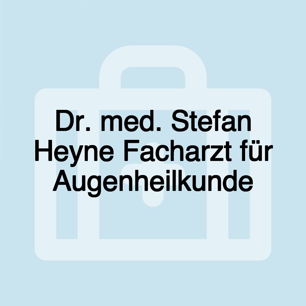 Dr. med. Stefan Heyne Facharzt für Augenheilkunde