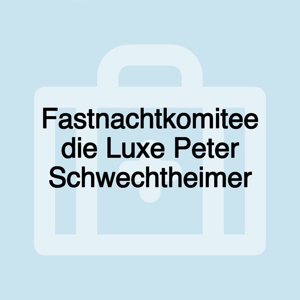 Fastnachtkomitee die Luxe Peter Schwechtheimer