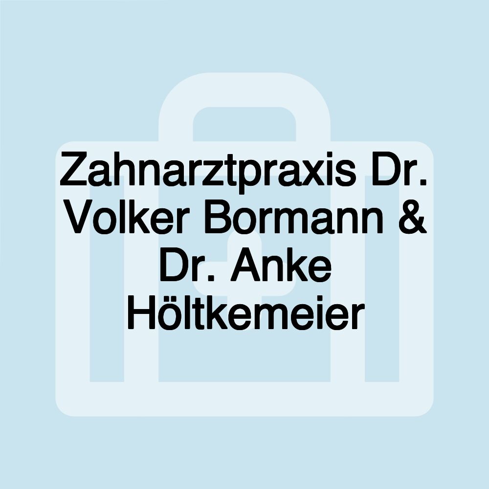 Zahnarztpraxis Dr. Volker Bormann & Dr. Anke Höltkemeier