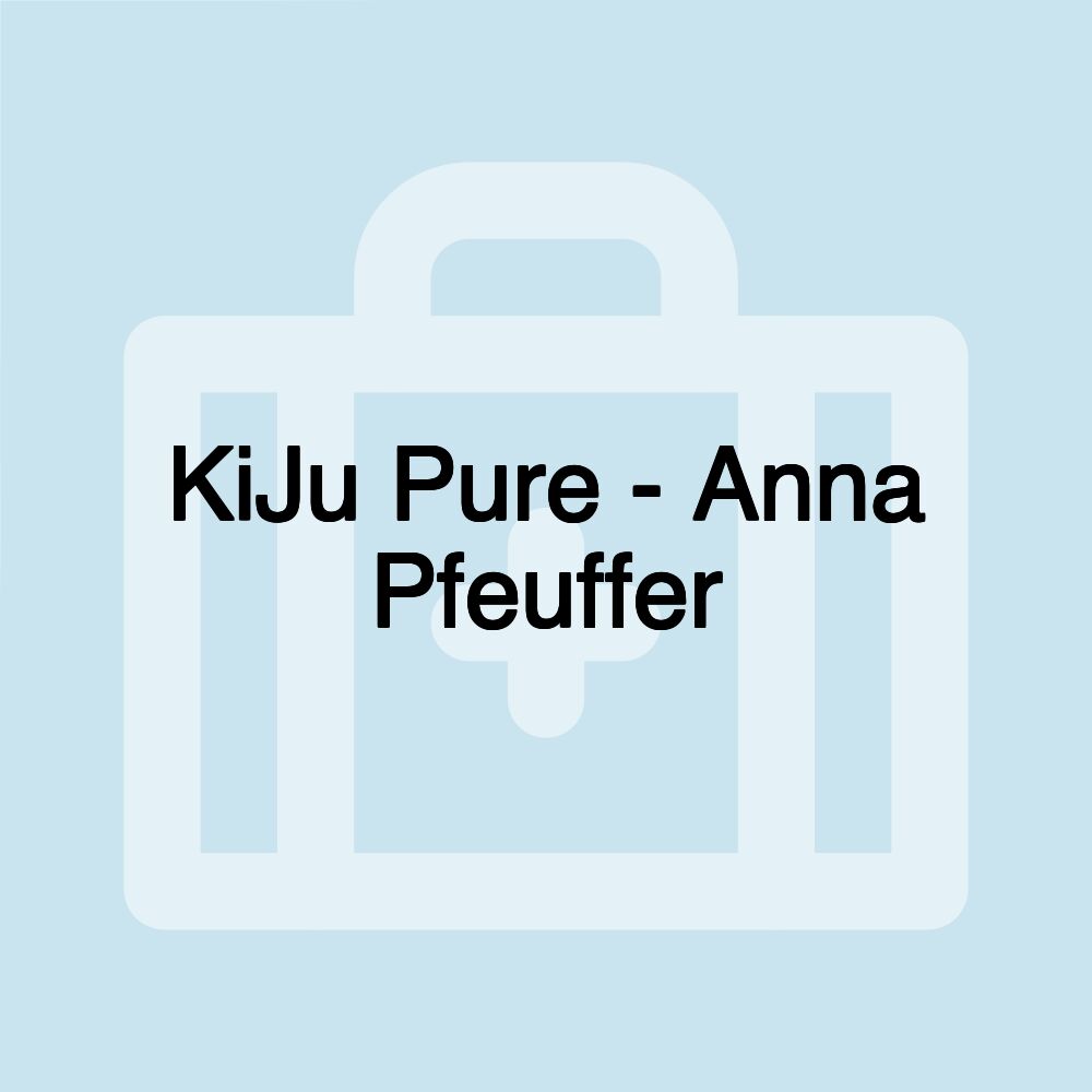 KiJu Pure - Anna Pfeuffer