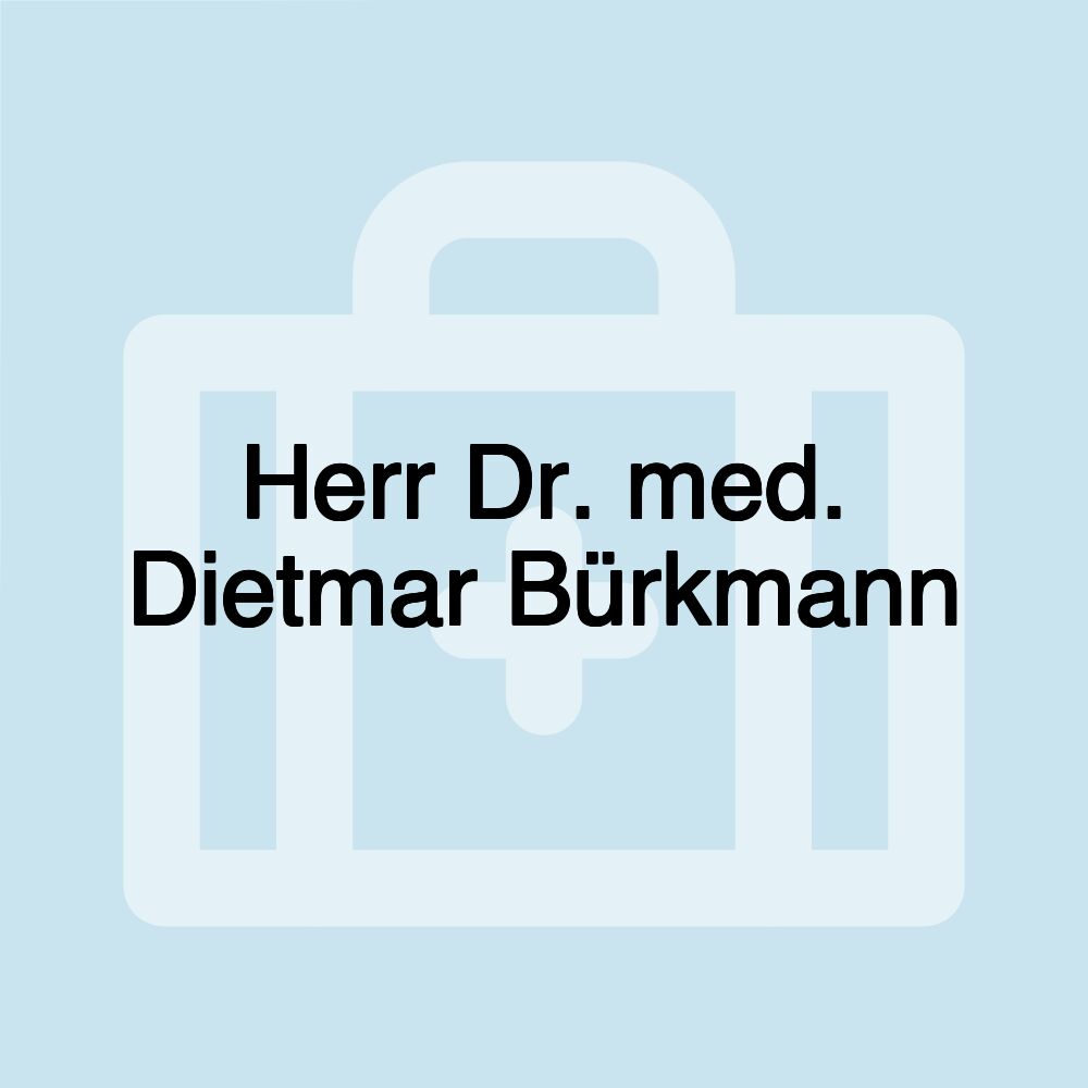 Herr Dr. med. Dietmar Bürkmann