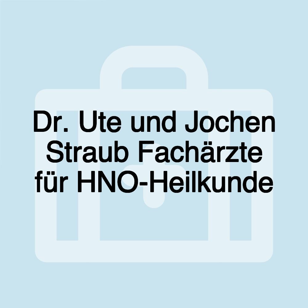 Dr. Ute und Jochen Straub Fachärzte für HNO-Heilkunde