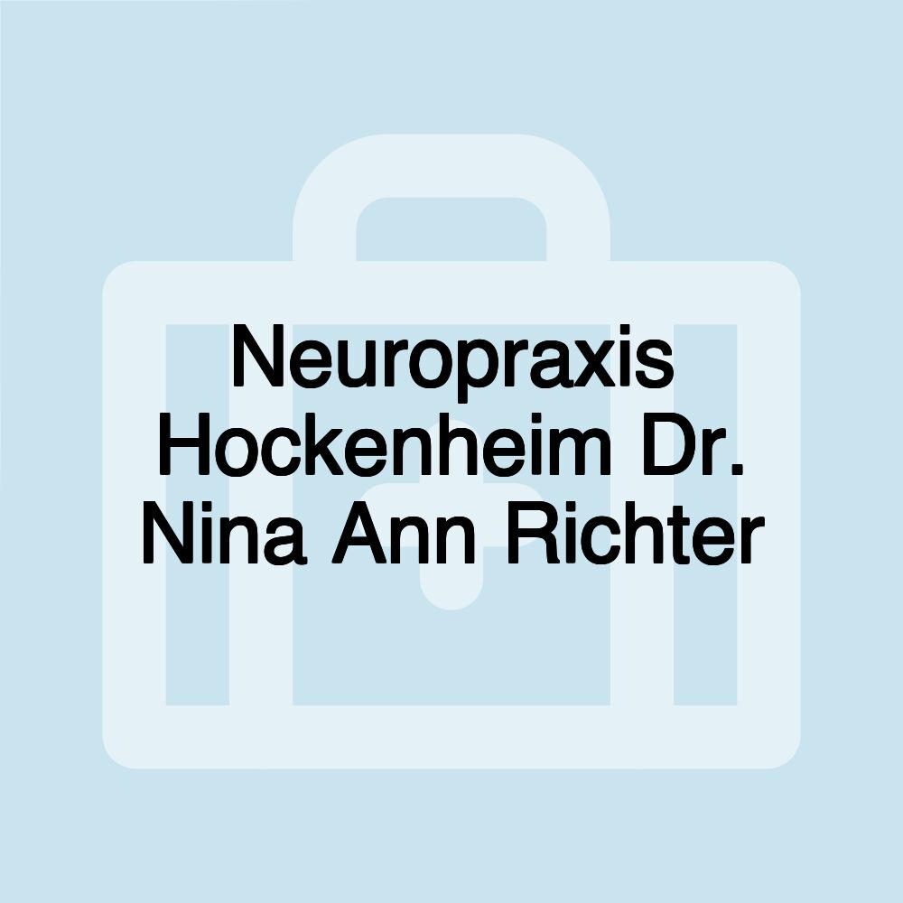 Neuropraxis Hockenheim Dr. Nina Ann Richter