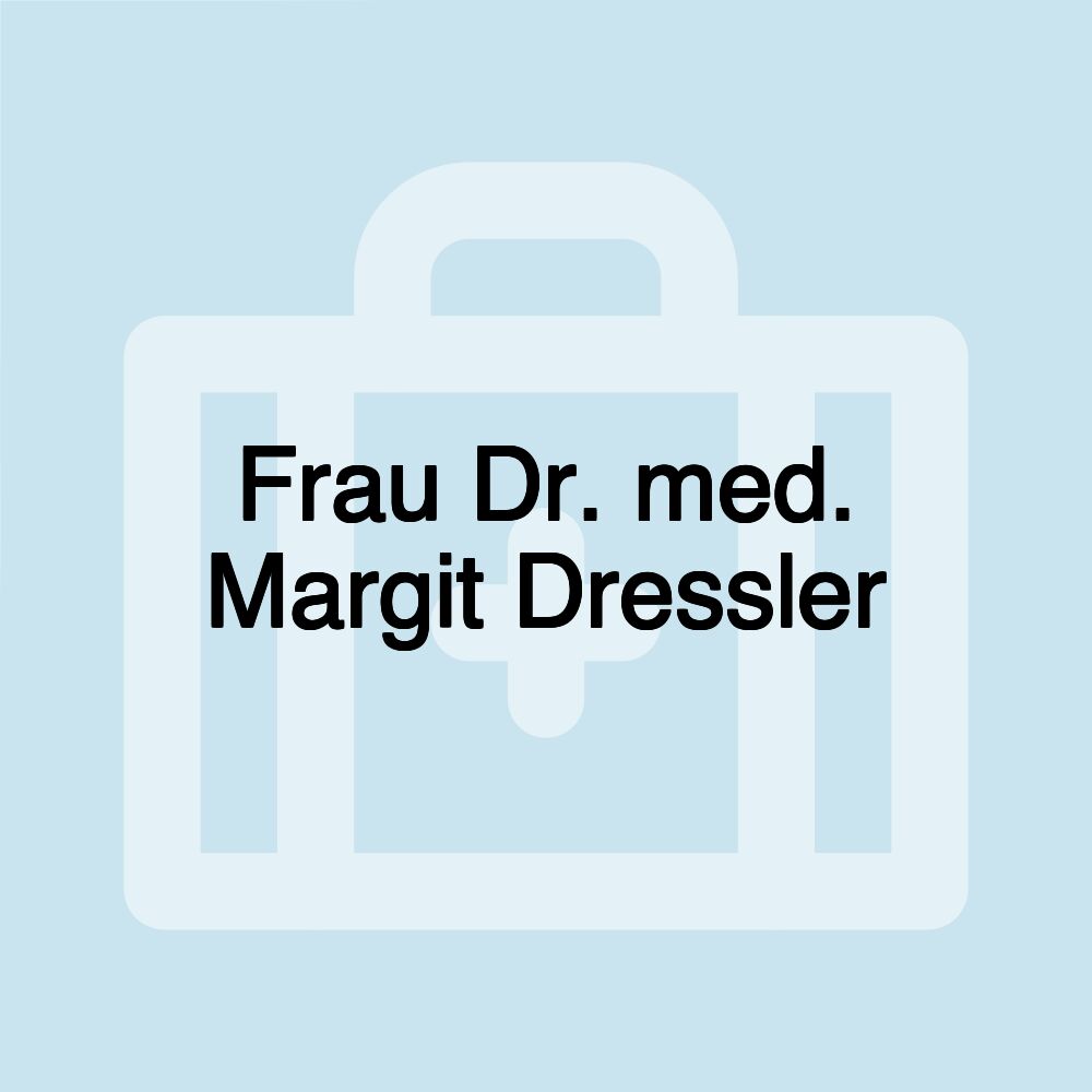 Frau Dr. med. Margit Dressler