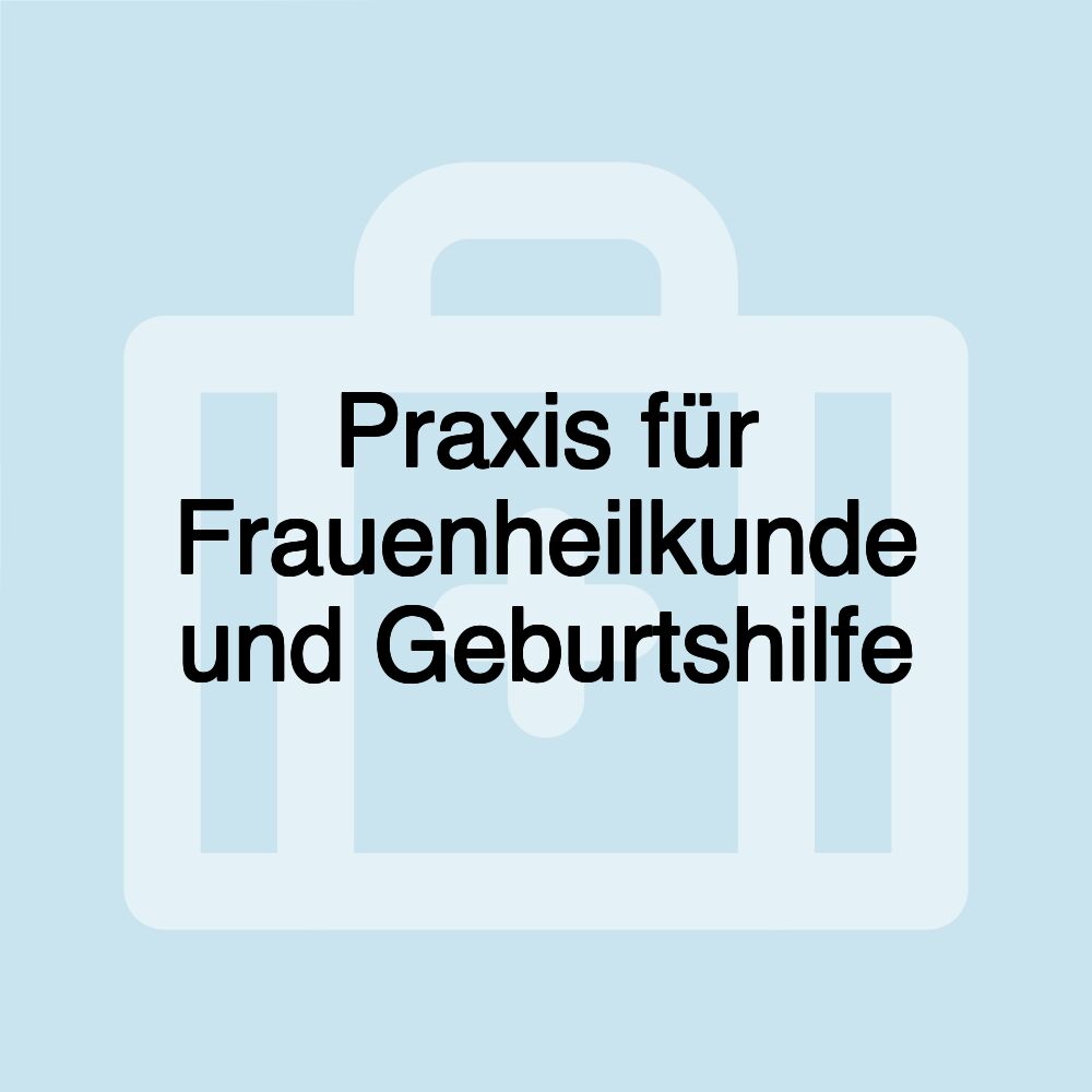 Praxis für Frauenheilkunde und Geburtshilfe