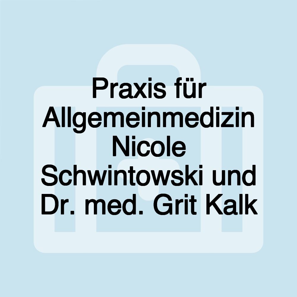 Praxis für Allgemeinmedizin Nicole Schwintowski und Dr. med. Grit Kalk