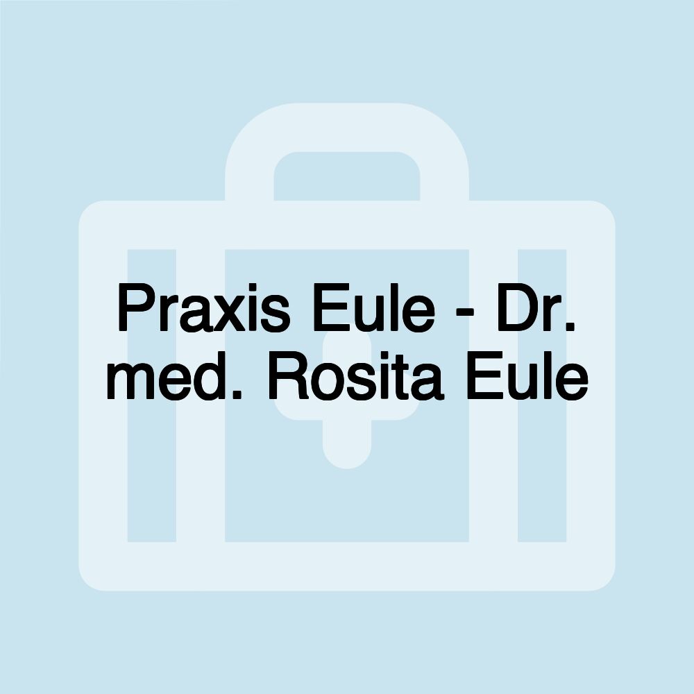 Praxis Eule - Dr. med. Rosita Eule