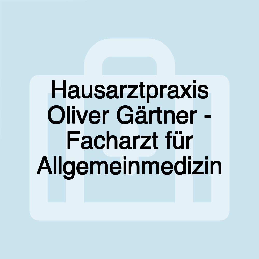 Hausarztpraxis Oliver Gärtner - Facharzt für Allgemeinmedizin