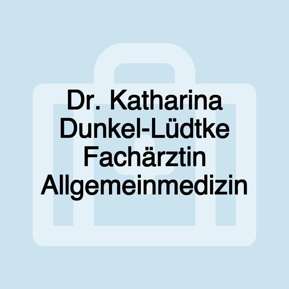 Dr. Katharina Dunkel-Lüdtke Fachärztin Allgemeinmedizin