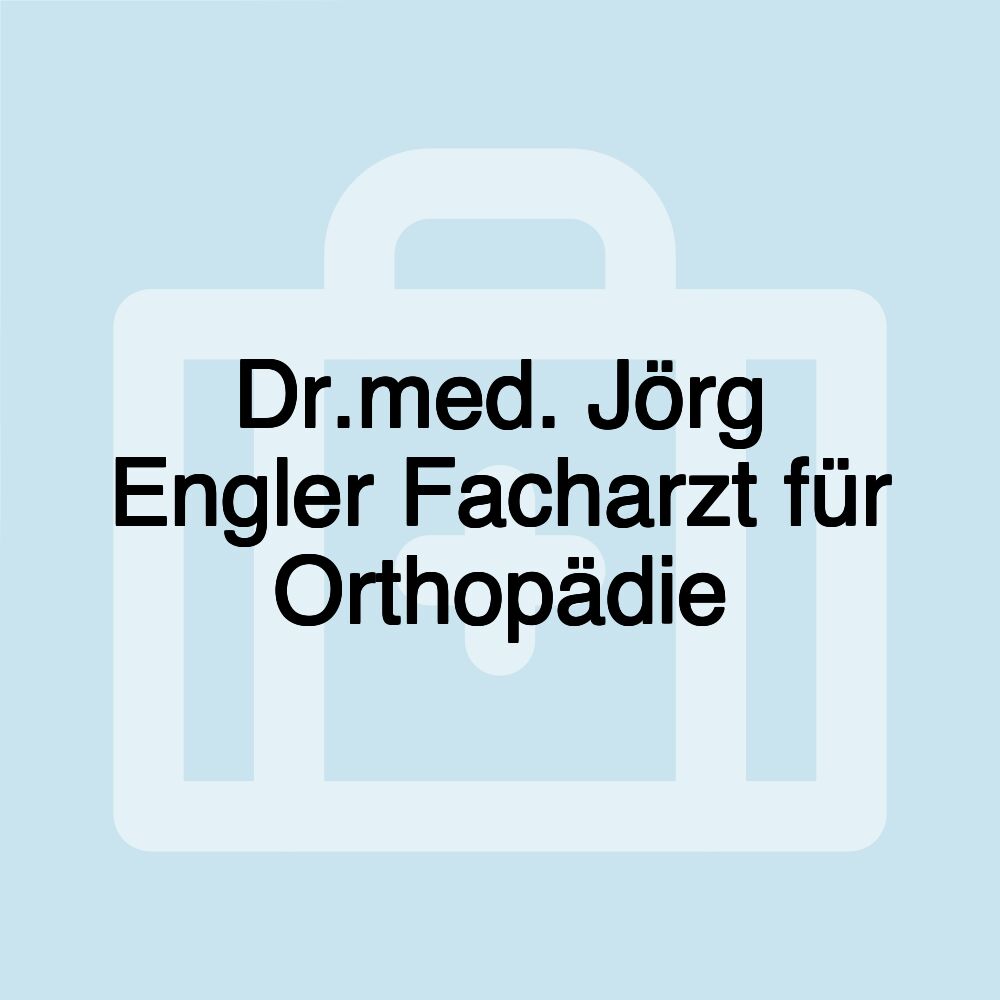 Dr.med. Jörg Engler Facharzt für Orthopädie