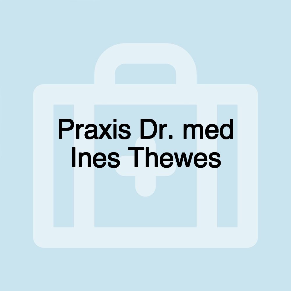 Praxis Dr. med Ines Thewes