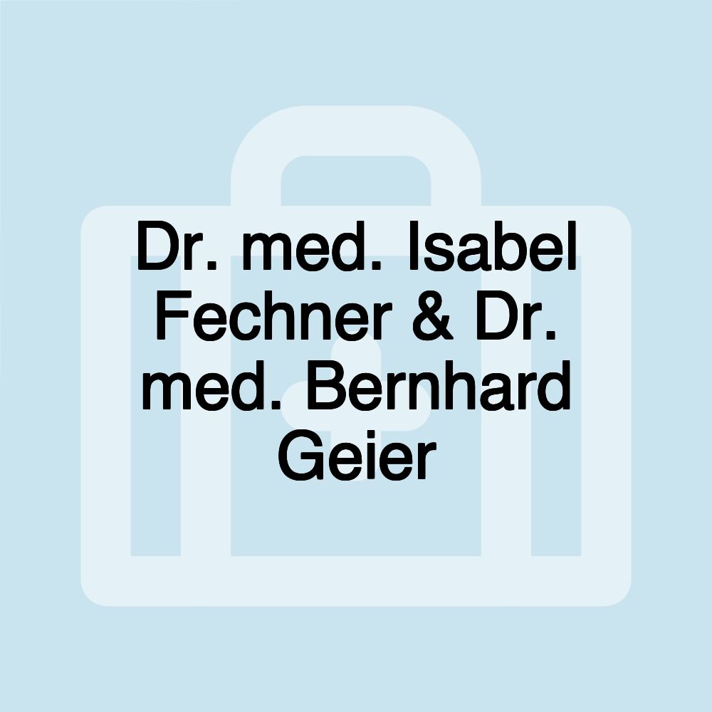 Dr. med. Isabel Fechner & Dr. med. Bernhard Geier