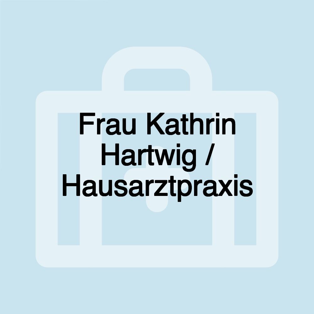 Frau Kathrin Hartwig / Hausarztpraxis