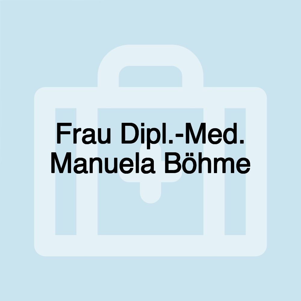 Frau Dipl.-Med. Manuela Böhme