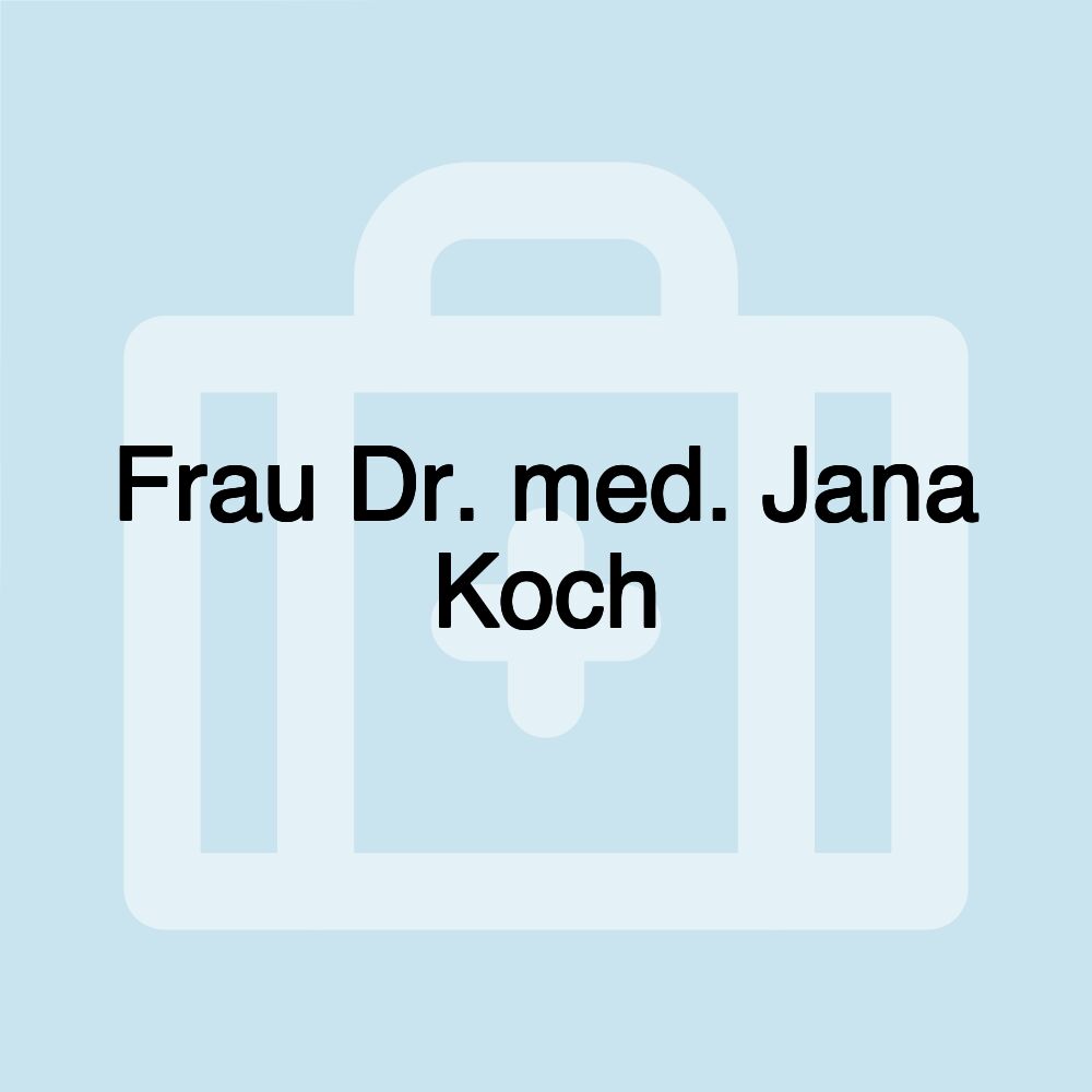 Frau Dr. med. Jana Koch