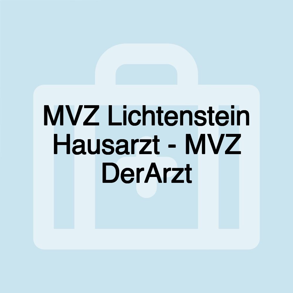 MVZ Lichtenstein Hausarzt - MVZ DerArzt