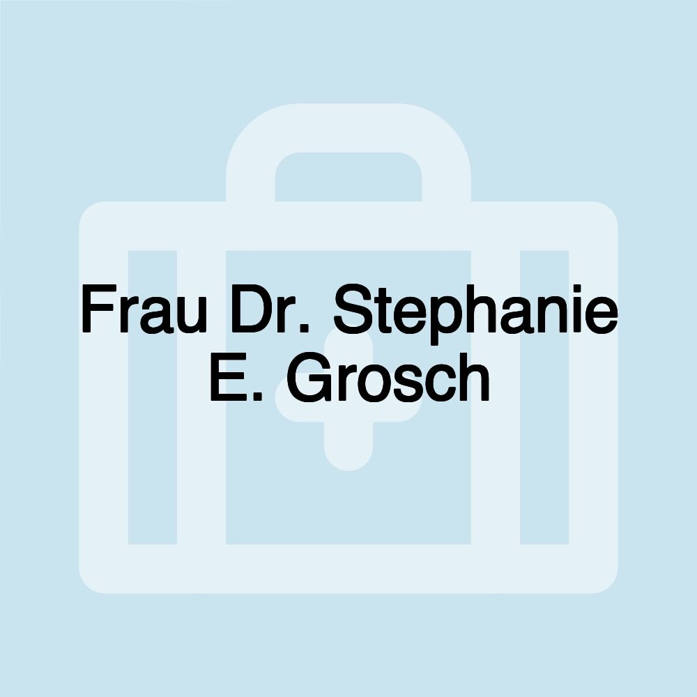 Frau Dr. Stephanie E. Grosch