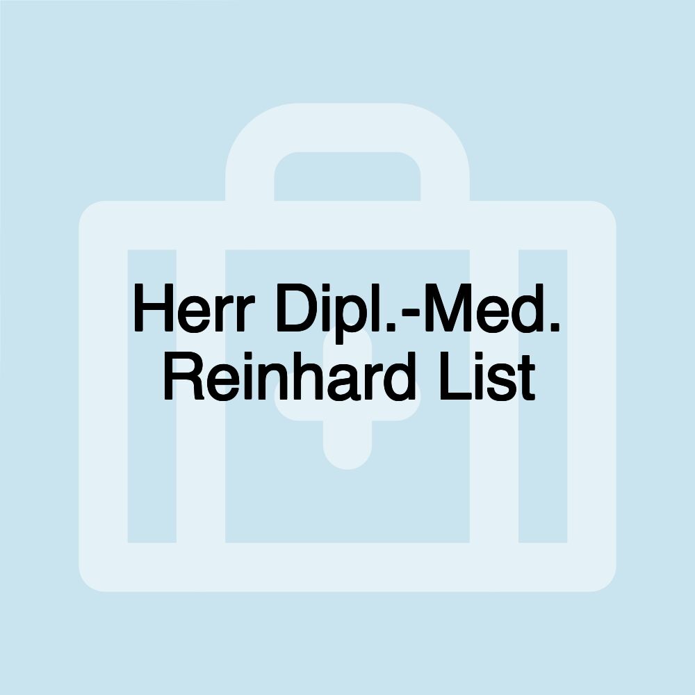 Herr Dipl.-Med. Reinhard List