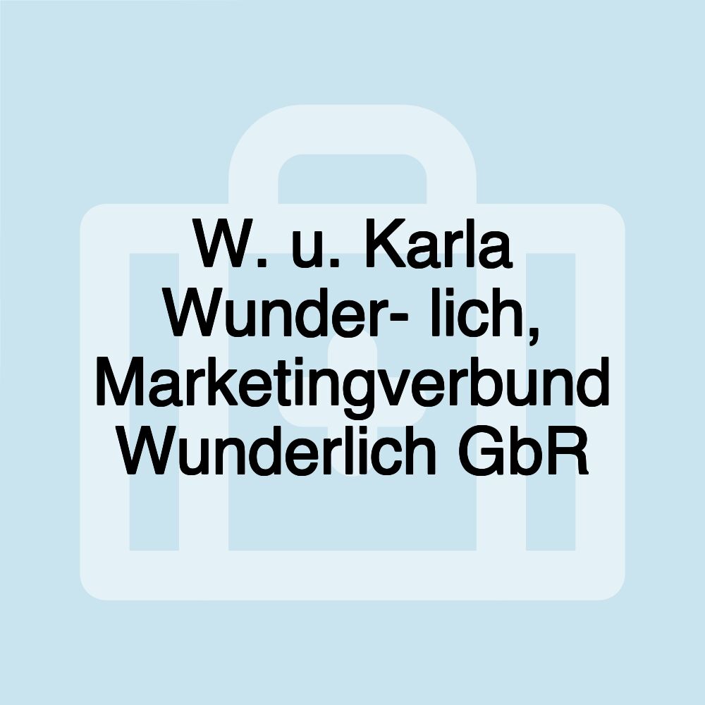 W. u. Karla Wunder- lich, Marketingverbund Wunderlich GbR