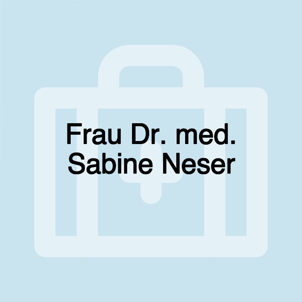 Frau Dr. med. Sabine Neser