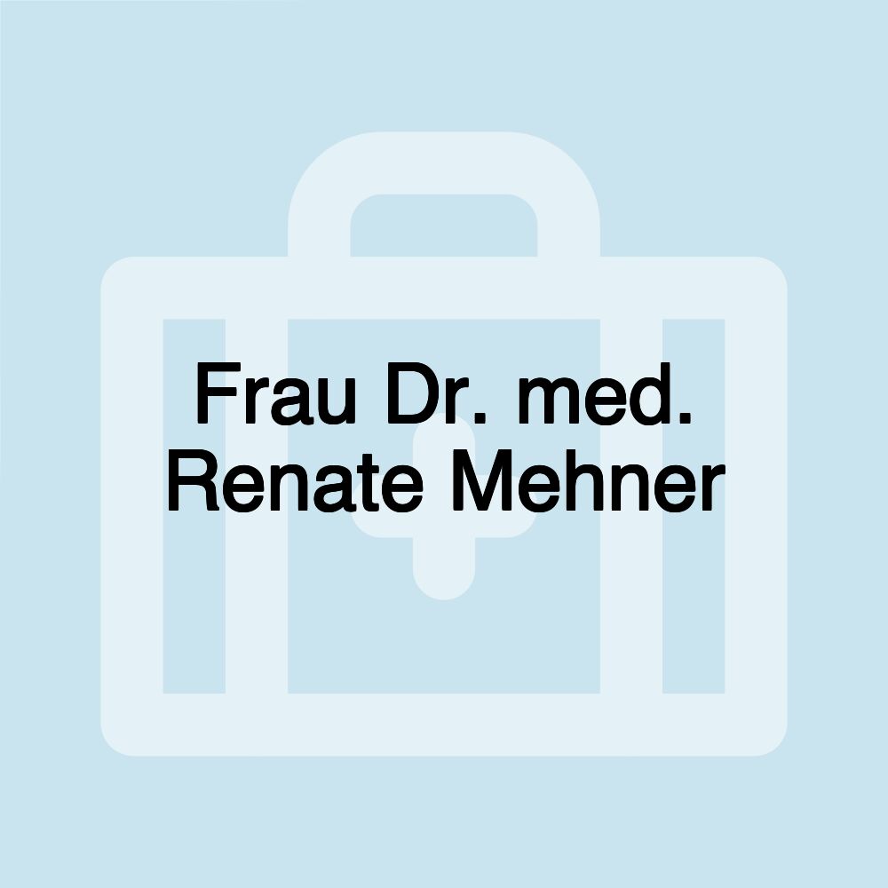 Frau Dr. med. Renate Mehner