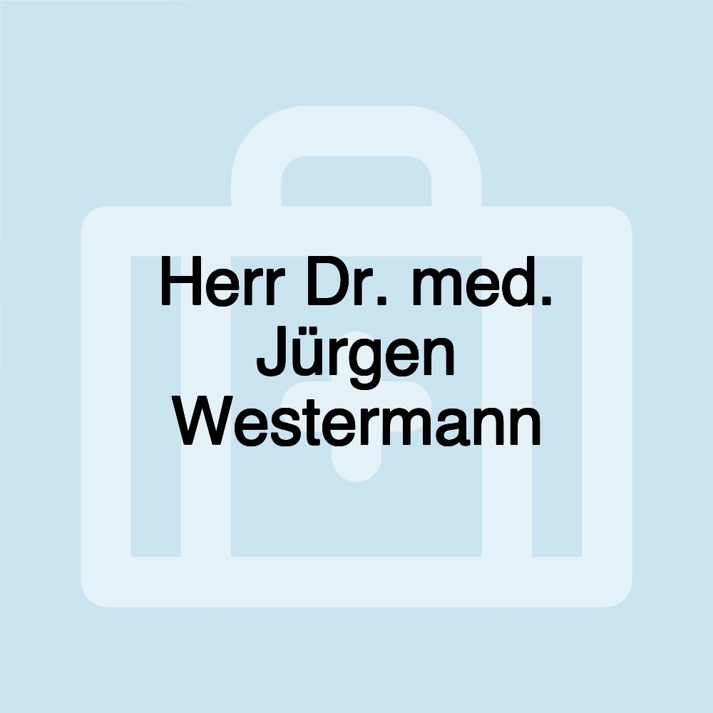 Herr Dr. med. Jürgen Westermann