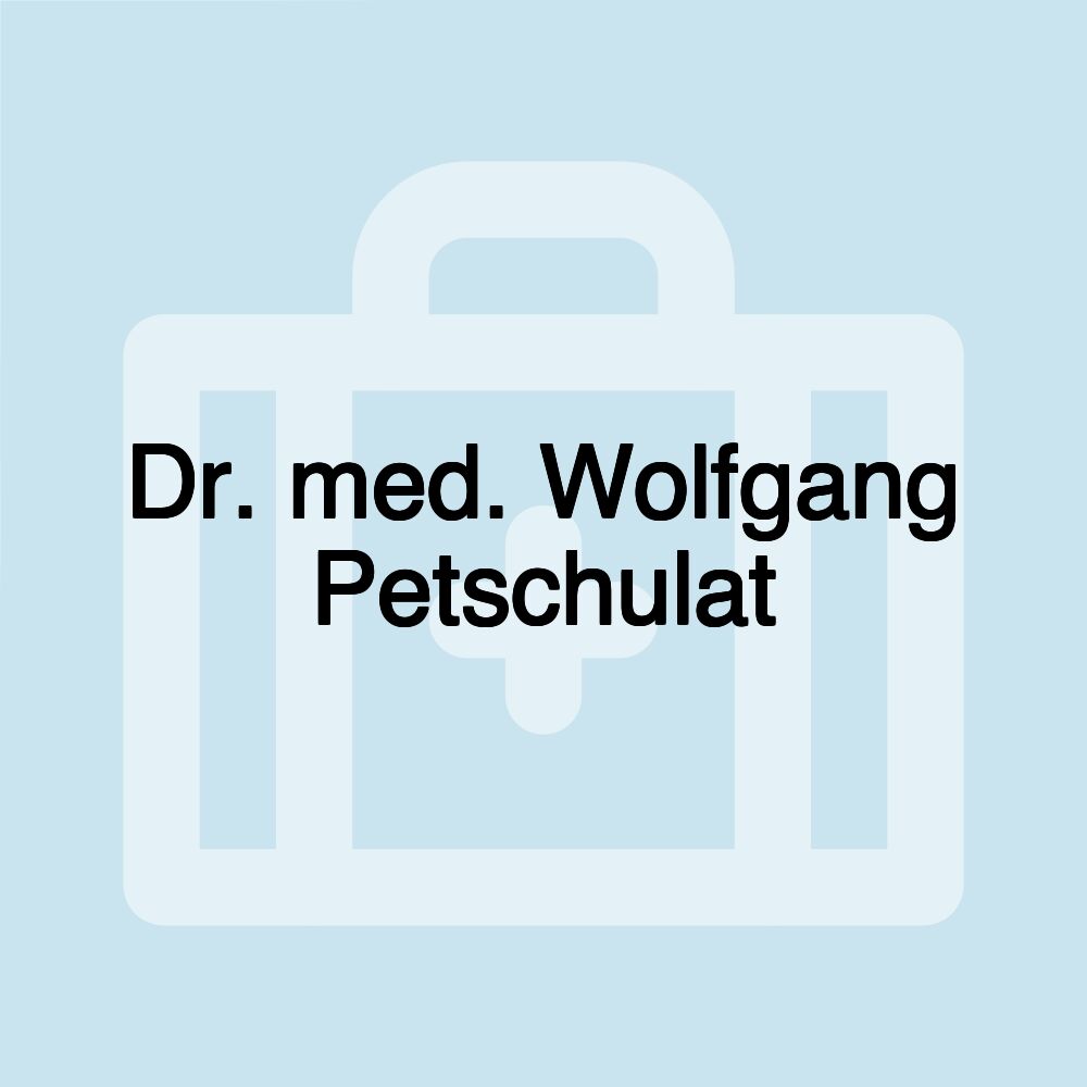 Dr. med. Wolfgang Petschulat