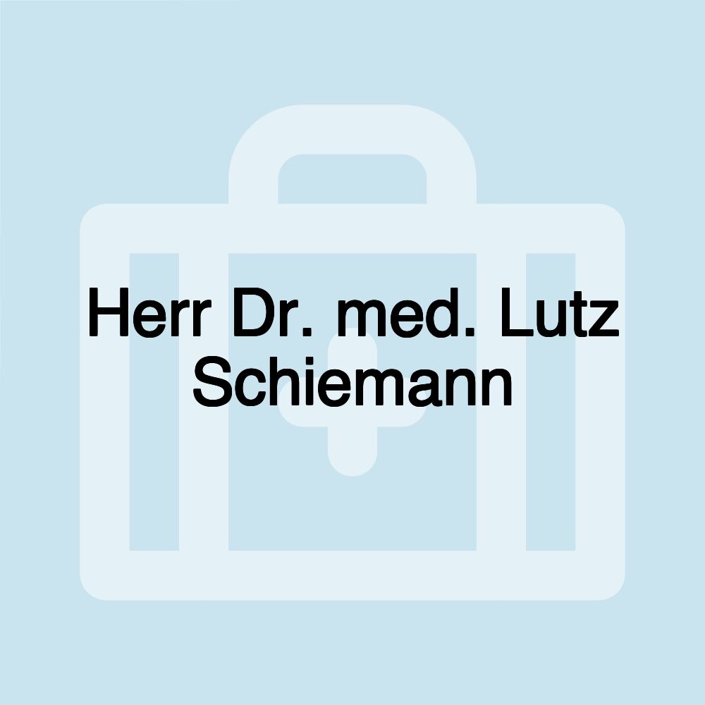 Herr Dr. med. Lutz Schiemann