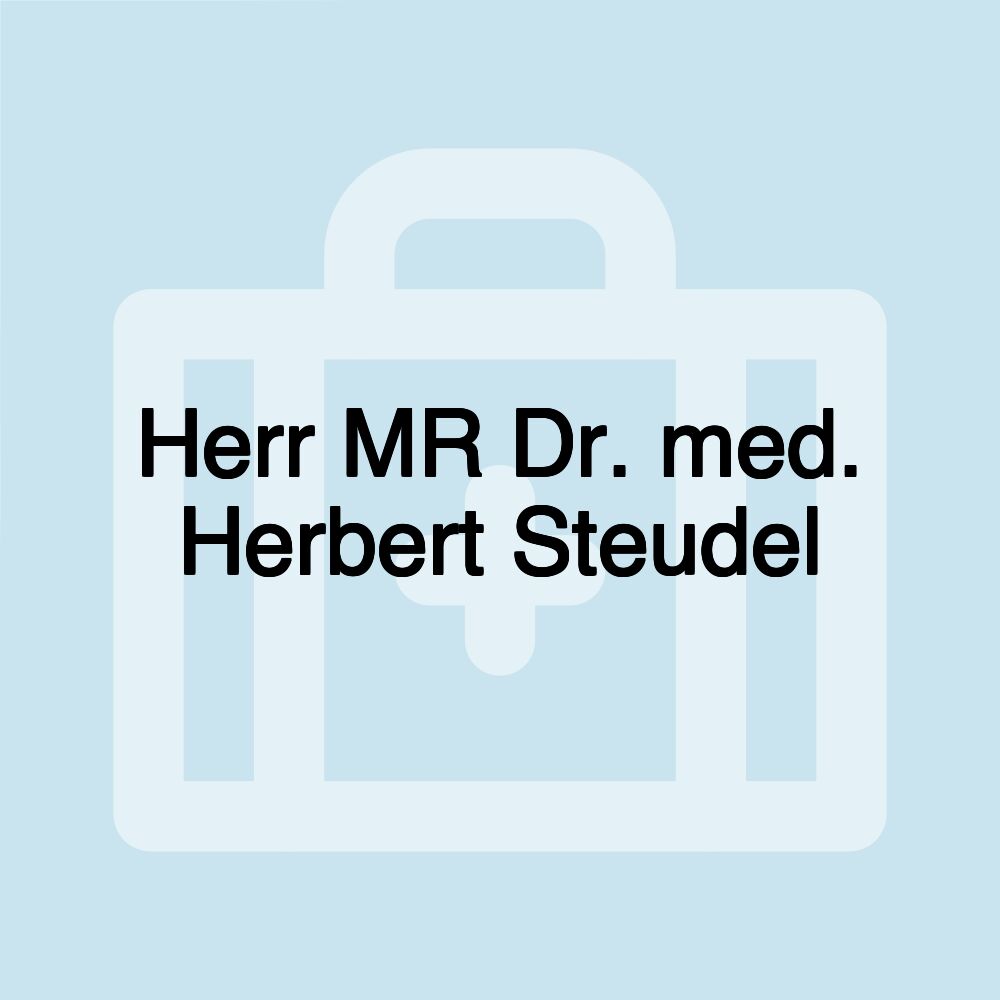 Herr MR Dr. med. Herbert Steudel