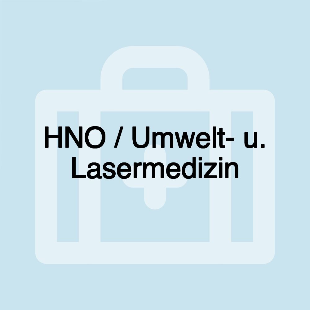 HNO / Umwelt- u. Lasermedizin