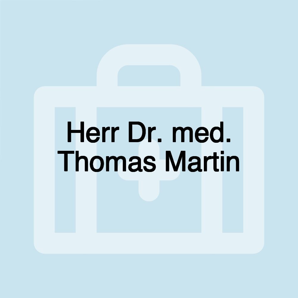 Herr Dr. med. Thomas Martin