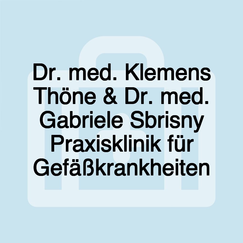 Dr. med. Klemens Thöne & Dr. med. Gabriele Sbrisny Praxisklinik für Gefäßkrankheiten