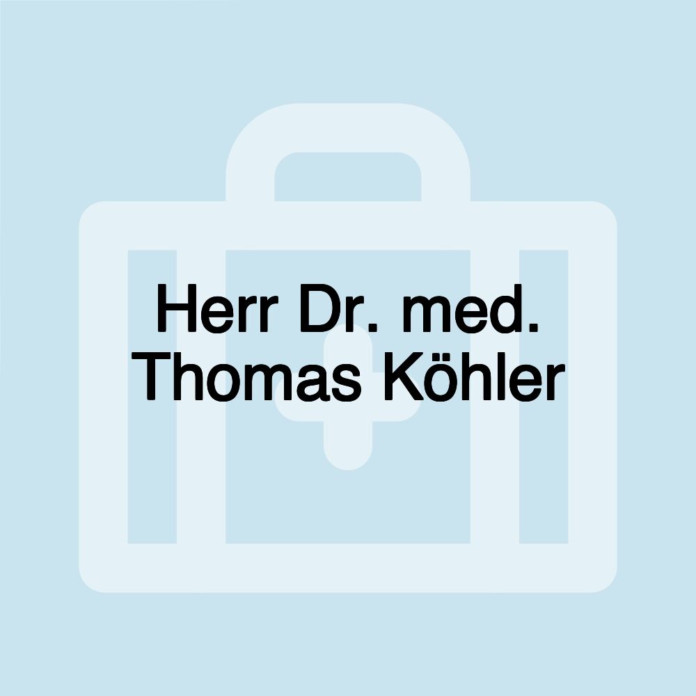 Herr Dr. med. Thomas Köhler