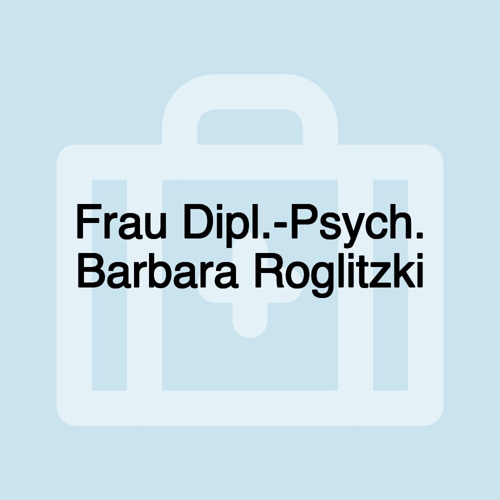 Frau Dipl.-Psych. Barbara Roglitzki