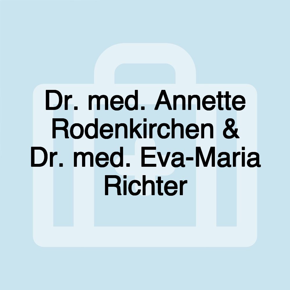 Dr. med. Annette Rodenkirchen & Dr. med. Eva-Maria Richter