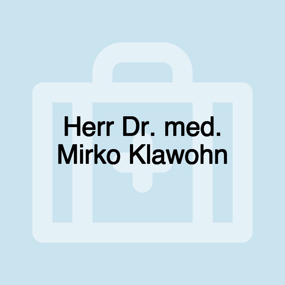 Herr Dr. med. Mirko Klawohn