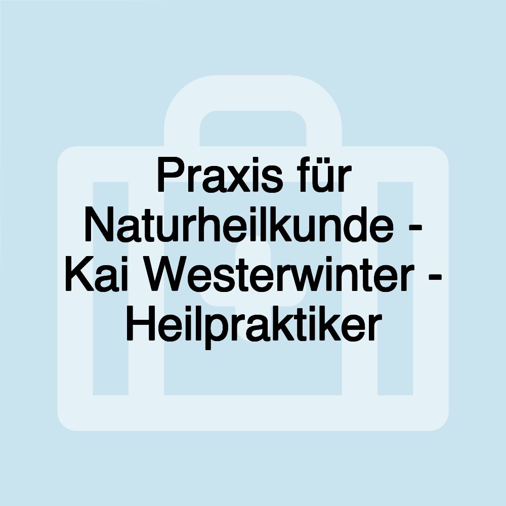 Praxis für Naturheilkunde - Kai Westerwinter - Heilpraktiker