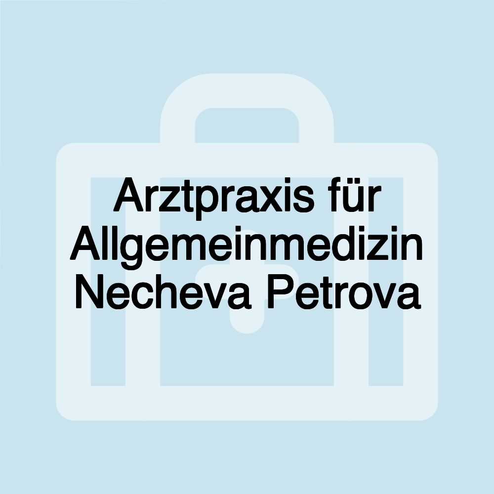 Arztpraxis für Allgemeinmedizin Necheva Petrova