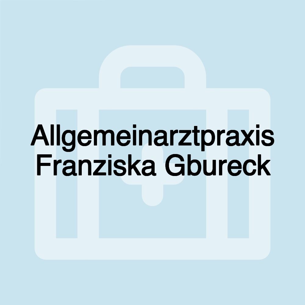 Allgemeinarztpraxis Franziska Gbureck