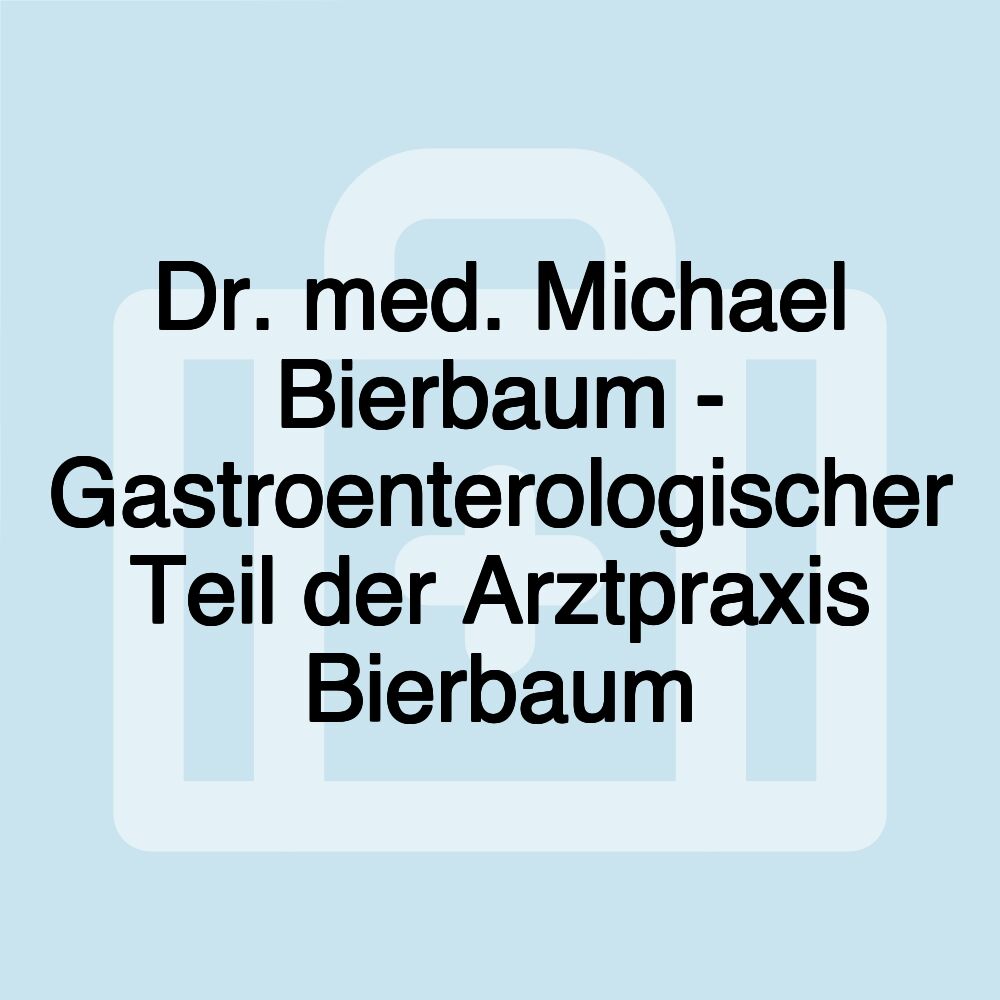 Dr. med. Michael Bierbaum - Gastroenterologischer Teil der Arztpraxis Bierbaum