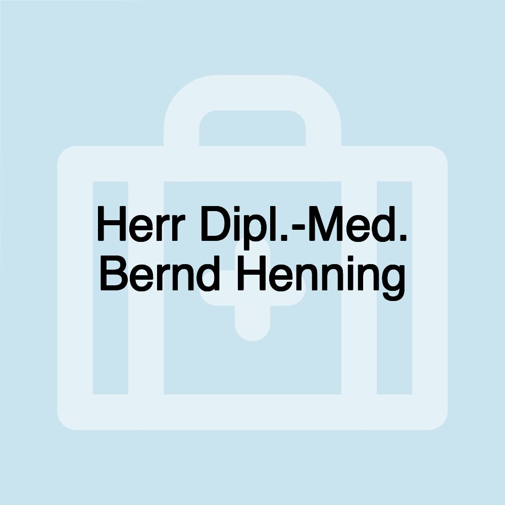 Herr Dipl.-Med. Bernd Henning