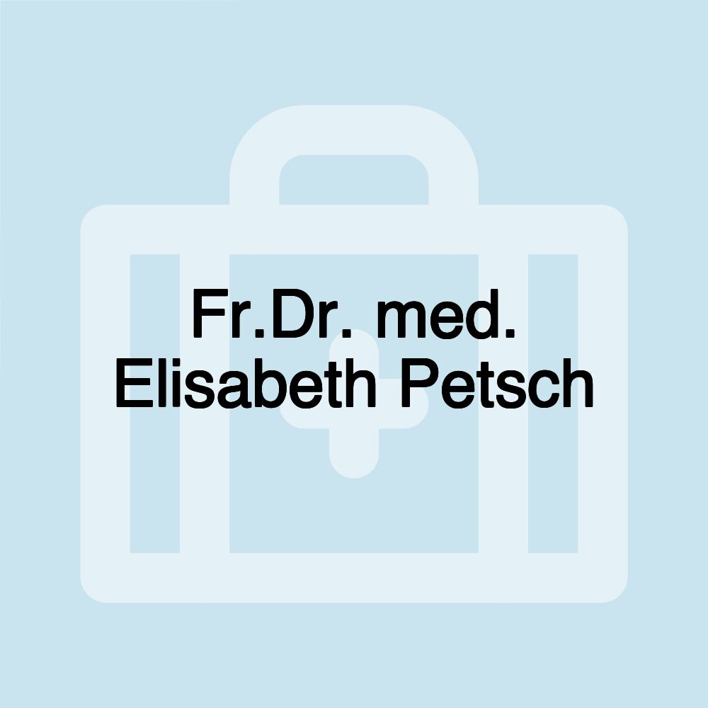 Fr.Dr. med. Elisabeth Petsch