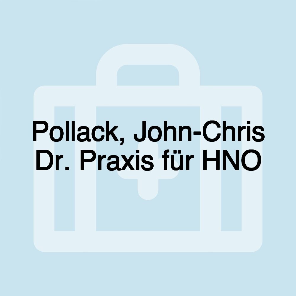 Pollack, John-Chris Dr. Praxis für HNO