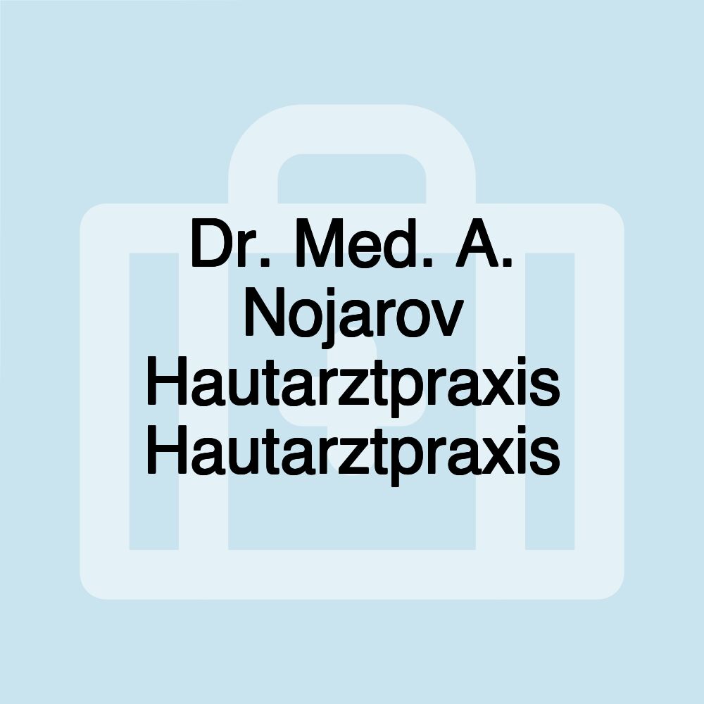 Dr. Med. A. Nojarov Hautarztpraxis Hautarztpraxis