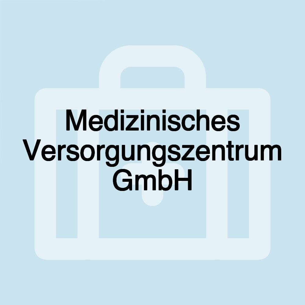 Medizinisches Versorgungszentrum GmbH