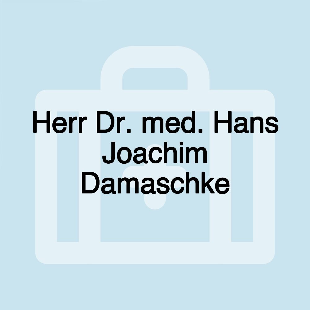 Herr Dr. med. Hans Joachim Damaschke