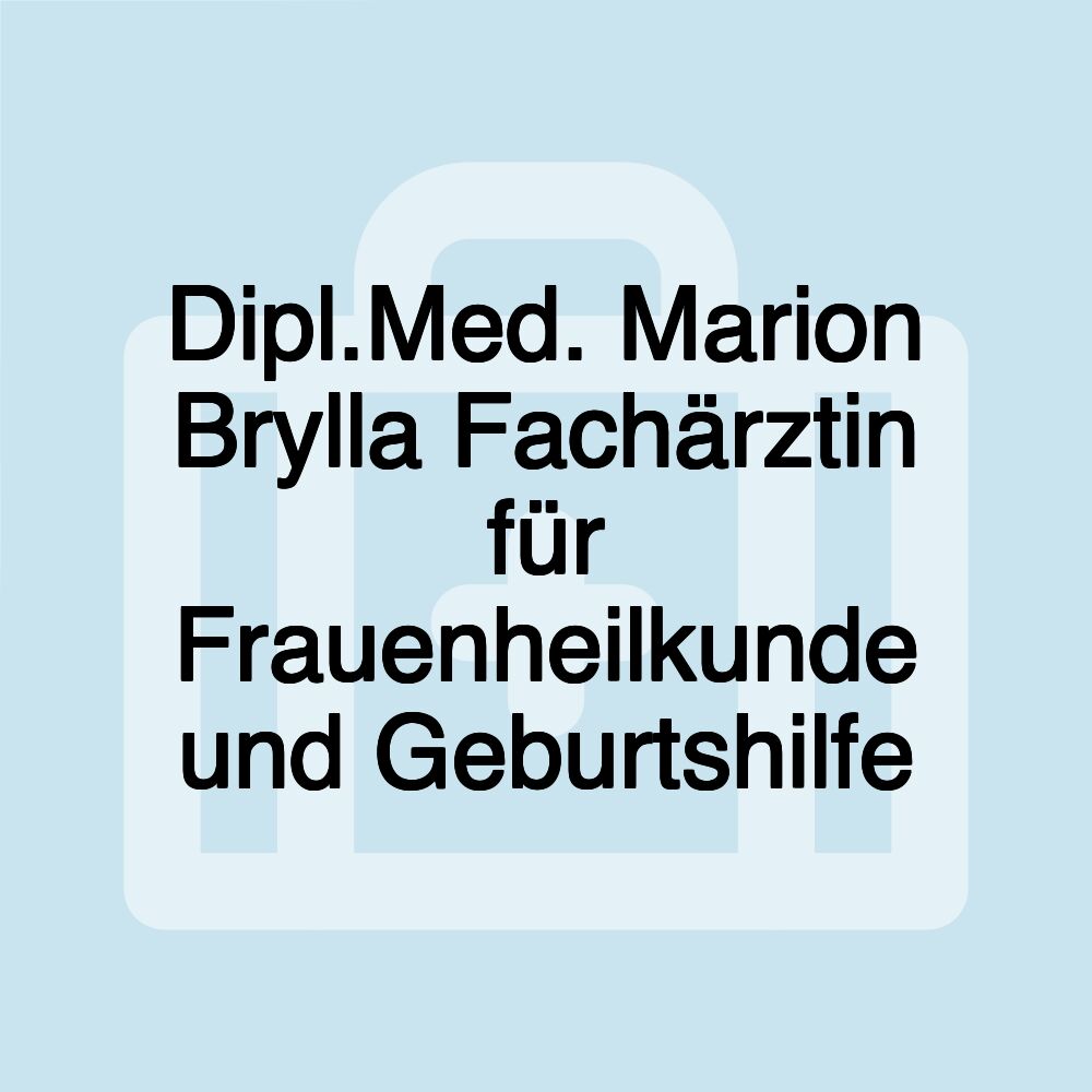 Dipl.Med. Marion Brylla Fachärztin für Frauenheilkunde und Geburtshilfe