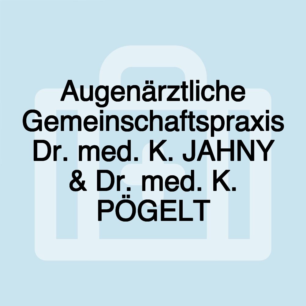 Augenärztliche Gemeinschaftspraxis Dr. med. K. JAHNY & Dr. med. K. PÖGELT