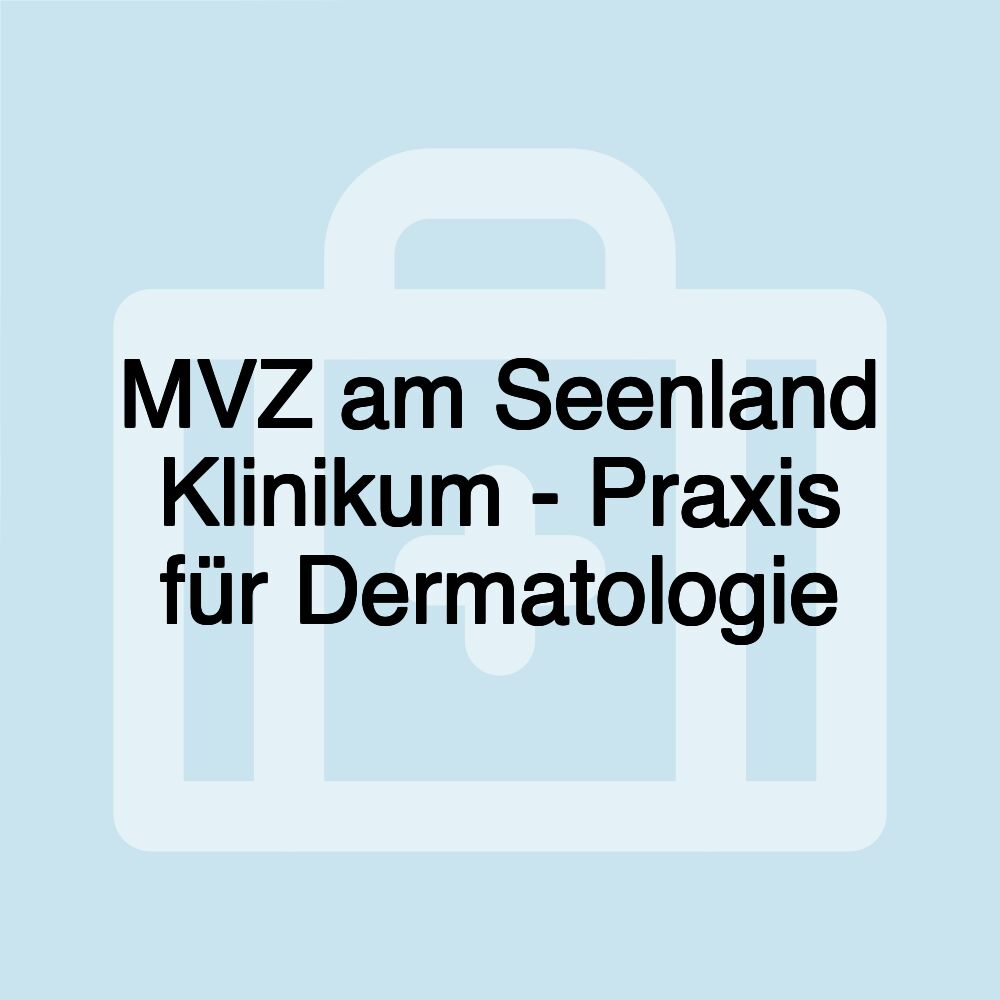 MVZ am Seenland Klinikum - Praxis für Dermatologie